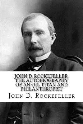 The Autobiography of John D Rockefeller Cover Image